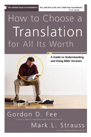 Cover of the book How to Choose a Translation for All Its Worth by Tremper Longman III