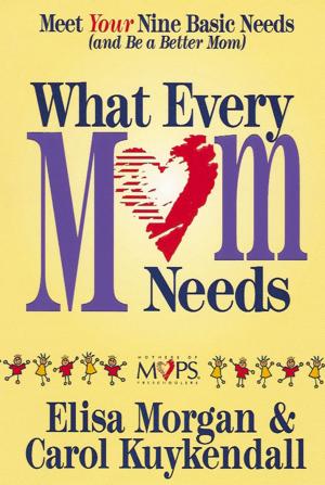 Cover of the book What Every Mom Needs by Patrick Oben