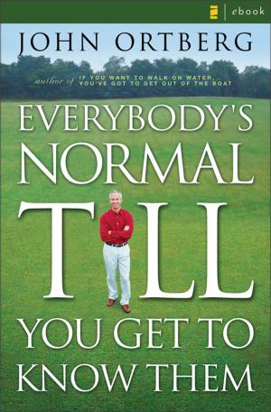 Cover of the book Everybody's Normal Till You Get to Know Them by Ruth Graham, Jerry L. Sittser, Joni Eareckson Tada