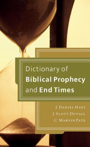 Cover of the book Dictionary of Biblical Prophecy and End Times by Lee Strobel