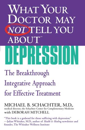 Cover of the book What Your Doctor May Not Tell You About(TM) Depression by Cathy Kelly