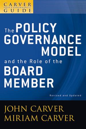 Cover of the book A Carver Policy Governance Guide, The Policy Governance Model and the Role of the Board Member by James O'Loghlin
