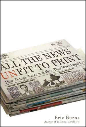 Cover of the book All the News Unfit to Print by Diane Lierow, Bernie Lierow, Kay West