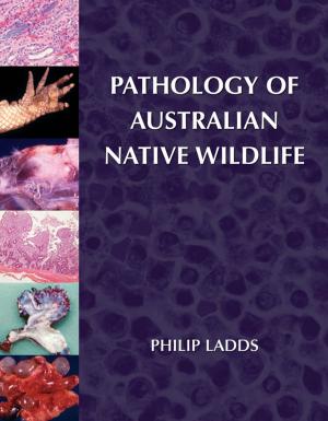 Cover of the book Pathology of Australian Native Wildlife by John Moran, Philip Chamberlain