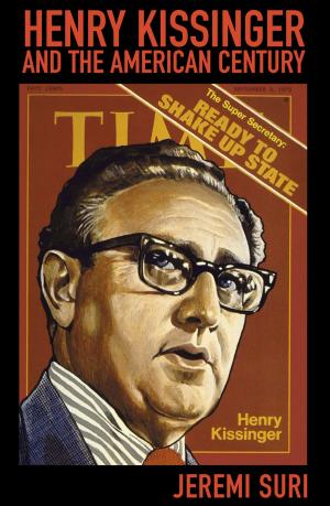 Cover of the book Henry Kissinger and the American Century by Eric Lott
