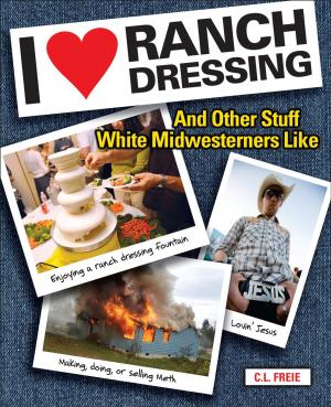 Cover of the book I Love Ranch Dressing by Andrews McMeel Publishing, LLC