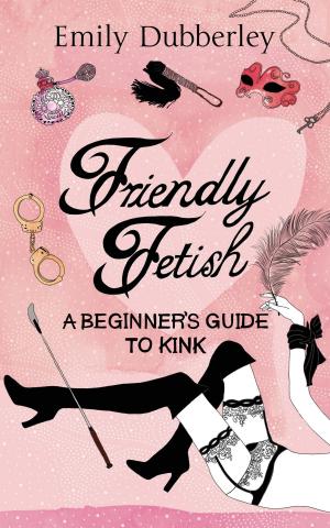 Cover of the book Friendly Fetish by Sarah Williams