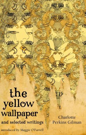 Cover of the book The Yellow Wallpaper and Selected Writings by Roberta Kray