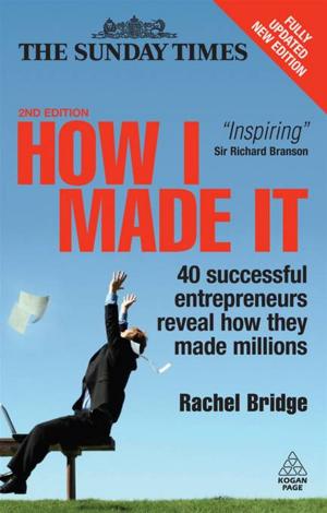 Cover of the book How I Made It: 40 Successful Entrepreneurs Reveal How They Made Millions by Paul Hopkin