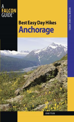 Cover of the book Best Easy Day Hikes Anchorage by The Editors of Climbing Magazine