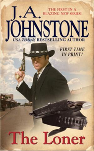 Cover of the book The Loner by William W. Johnstone, J.A. Johnstone
