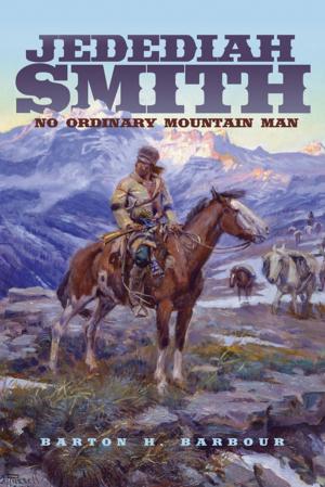 Cover of the book Jedediah Smith: No Ordinary Mountain Man by Dr. Esther Pasztory, Ph.D
