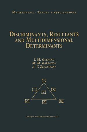 Cover of the book Discriminants, Resultants, and Multidimensional Determinants by Yuri A. Melnikov
