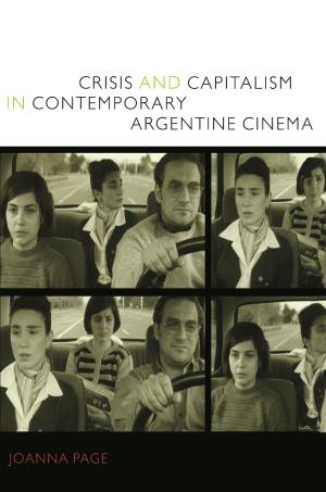 Cover of the book Crisis and Capitalism in Contemporary Argentine Cinema by 