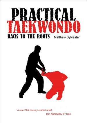 Cover of the book Practical Taekwondo: Back to the Roots by Ali Clarke