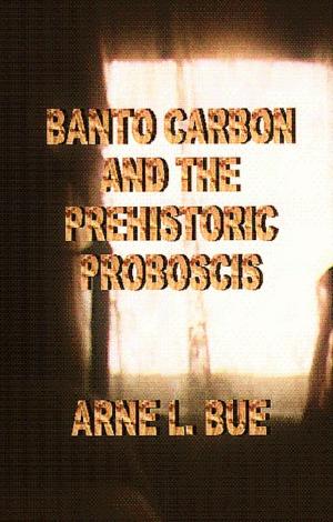 Book cover of Banto Carbon and the Prehistoric Proboscis