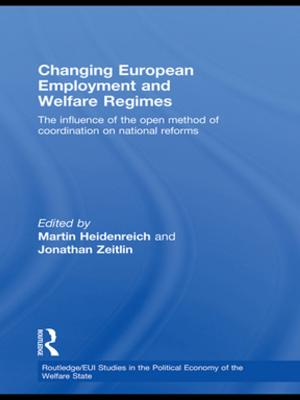 Cover of the book Changing European Employment and Welfare Regimes by 