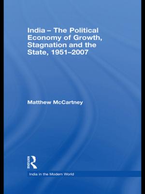 Cover of the book India - The Political Economy of Growth, Stagnation and the State, 1951-2007 by J. Luke Wood, Robert T. Palmer