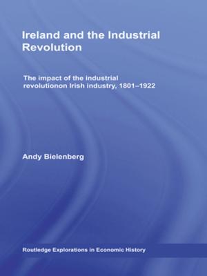 Cover of the book Ireland and the Industrial Revolution by Anoushiravan Ehteshami