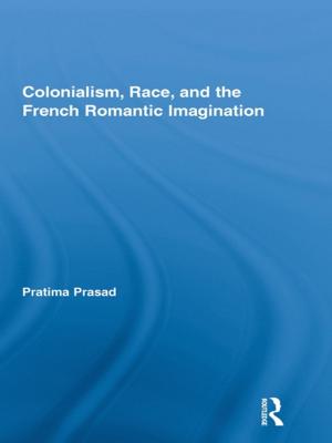 Cover of the book Colonialism, Race, and the French Romantic Imagination by 