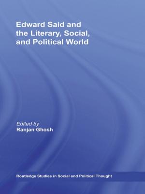 Cover of the book Edward Said and the Literary, Social, and Political World by Richard B. Day, Ronald Beiner, Joseph Masciulli