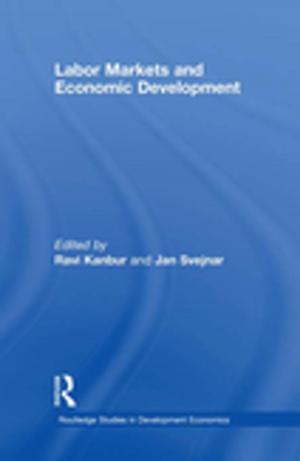 Cover of the book Labor Markets and Economic Development by Douglas L. Kelley, Vincent R. Waldron, Dayna N. Kloeber