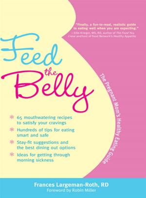 Cover of the book Feed The Belly: The Pregnant Mom's Healthy Eating Guide by George Sims