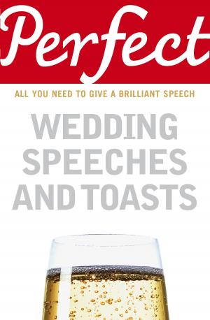 Cover of the book Perfect Wedding Speeches and Toasts by Cliff Sun Jr