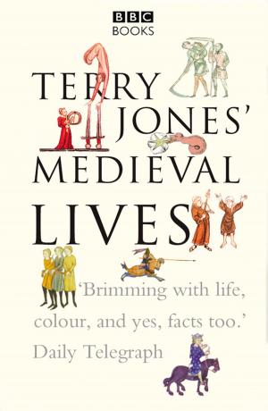 Cover of the book Terry Jones' Medieval Lives by Steven Machat