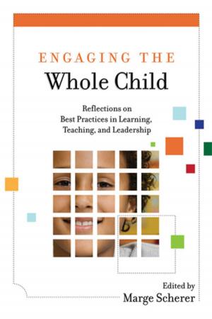 Cover of the book Engaging the Whole Child: Reflections on Best Practices in Learning, Teaching, and Leadership by Nancy Frey, Douglas Fisher, Sandi Everlove