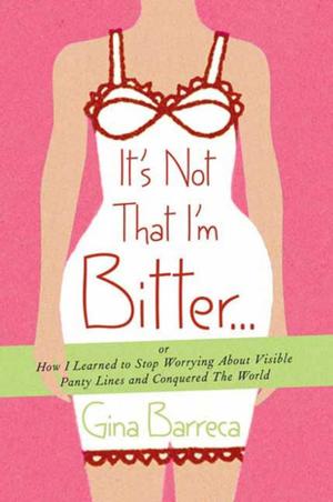 Cover of the book It's Not That I'm Bitter . . . by Nicole McLaughlin