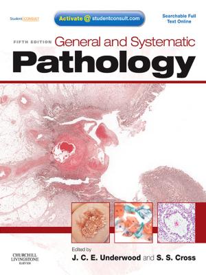 Cover of the book General and Systematic Pathology, International Edition E-Book by Janet Kelsey, MSc, BSc(Hons), PGCEA, RNT, Adv Dip in Child development, RGN, RSCN, Gillian McEwing, MSc, Dip Nursing, RNT, Cert Ed, RSCN, RGN