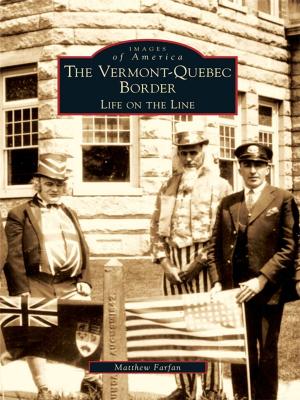 Cover of the book The Vermont-Quebec Border: Life on the Line by Paul Crater