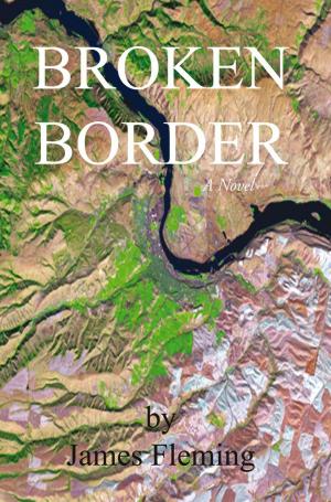 Cover of the book Broken Border by David Jaslow MD MPH FAAEM, Joseph Hayes III NREMP-P