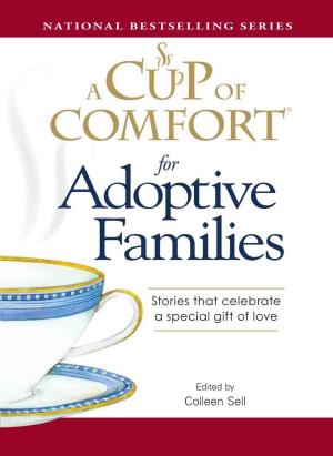 Cover of the book A Cup of Comfort for Adoptive Families by Michael Amigoni, Sandra Gurvis
