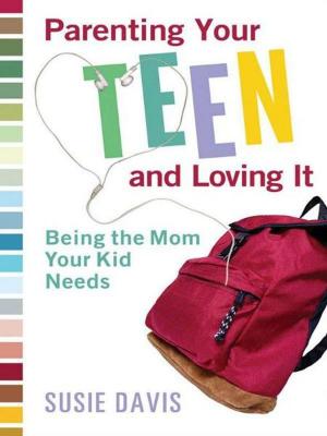 Book cover of Parenting Your Teen and Loving It