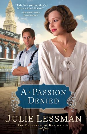 Cover of the book Passion Denied, A (The Daughters of Boston Book #3) by Michael Phillips, Judith Pella
