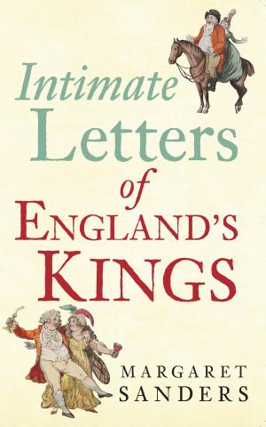 Cover of the book Intimate Letters of England's Kings by Jude James, Roland Stott