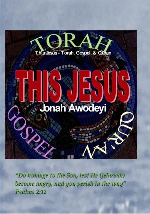 Cover of the book This Jesus: Torah, Gospel, & Qur'an by Dorothy Ephraim