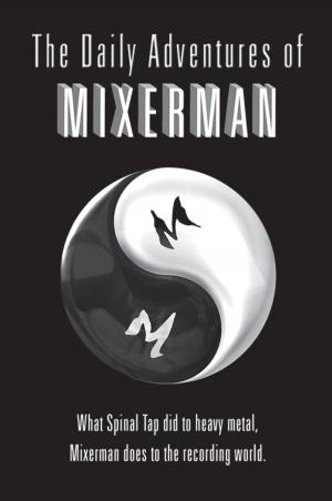 Cover of the book The Daily Adventures of Mixerman by Tony Bacon