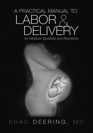 Cover of the book A Practical Manual to Labor and Delivery for Medical Students and Residents by Charles E. Clark