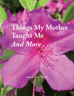 Cover of the book Things My Mother Taught Me and More... by Vicki S. Welch