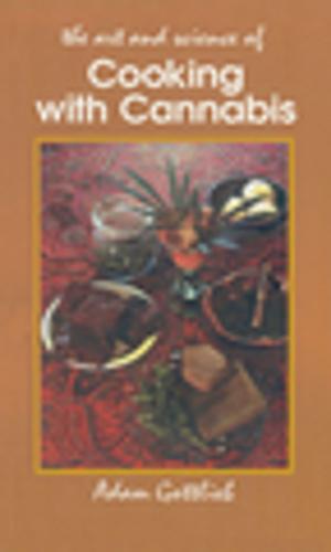Cover of the book Cooking with Cannabis by W. GOLDEN MORTIMER, M.D., Beverly A. Potter