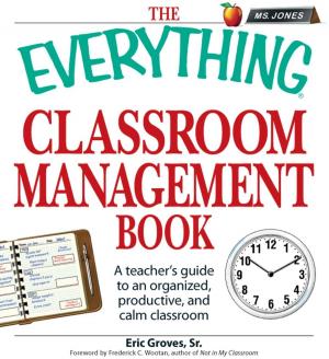 Cover of the book The Everything Classroom Management Book by Deborah Carpenter, Christopher J. Ferguson