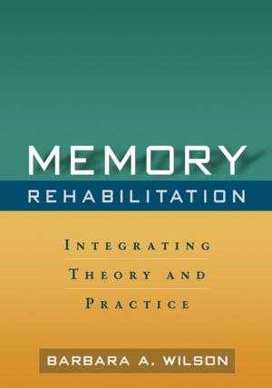 Cover of the book Memory Rehabilitation by Cheryl A. King, PhD, Cynthia Ewell Foster, PhD, Kelly M. Rogalski, MD