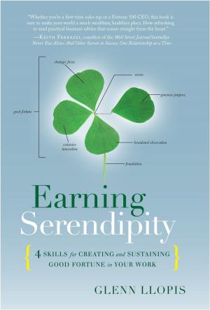 Cover of the book Earning Serendipity: 4 Skills for Creating and Sustaining Good Fortune in Your Work  by George F. Brown Jr.; Atlee Valentine Pope