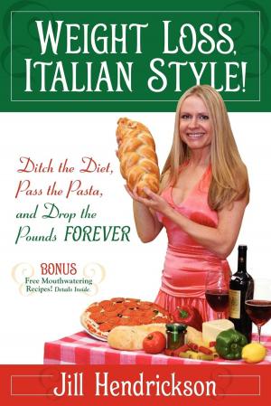 bigCover of the book Weight Loss, Italian-Style!: Ditch the Diet, Pass the Pasta, and Drop the Pounds Forever by 