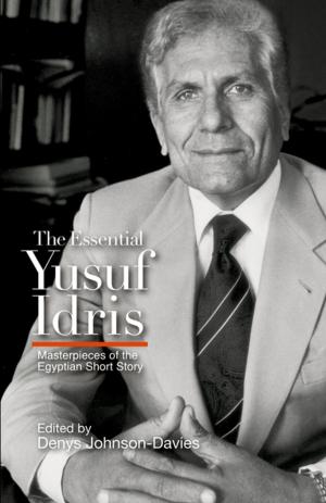 Cover of the book The Essential Yusuf Idris by Naguib Mahfouz