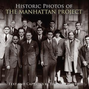 Cover of the book Historic Photos of the Manhattan Project by Marcus Laux, N.D., Melissa Block, M.Ed.