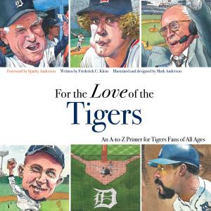 Cover of the book For the Love of the Tigers by MIKE - aka Mike Raffone